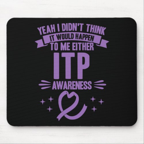 Would Happen To Me Itp Awareness 1  Mouse Pad