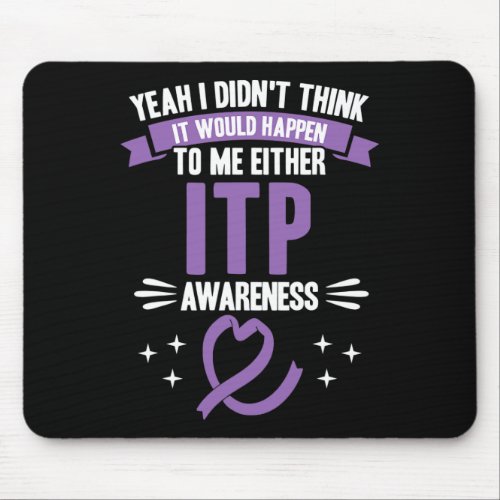 Would Happen To Me Itp Awareness  Mouse Pad