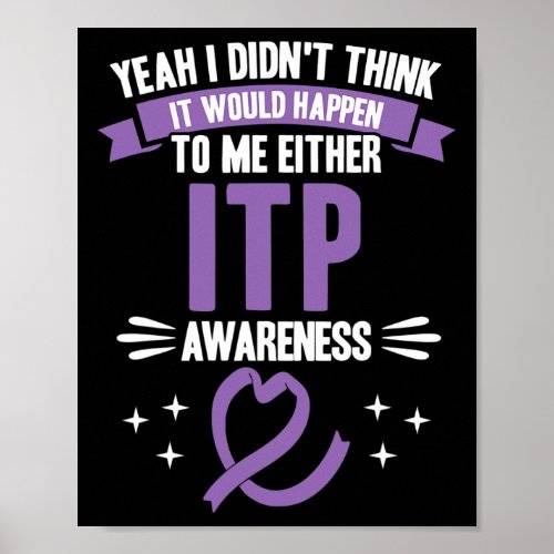 Would Happen To Me Itp Awareness  Poster