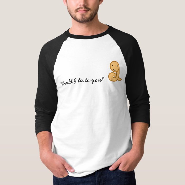 Would I lie to you? T-Shirt (Front)