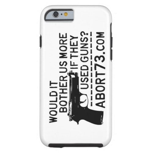 Would it Bother Us More if They Used Guns Abort73 Tough iPhone 6 Case
