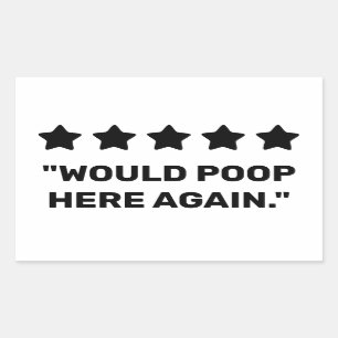 Would Poop Here Again Rectangular Sticker