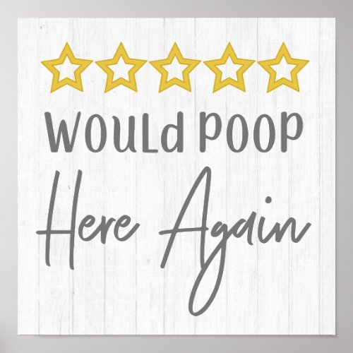 Would Poop Here Again Rustic Farmhouse White Wood Poster