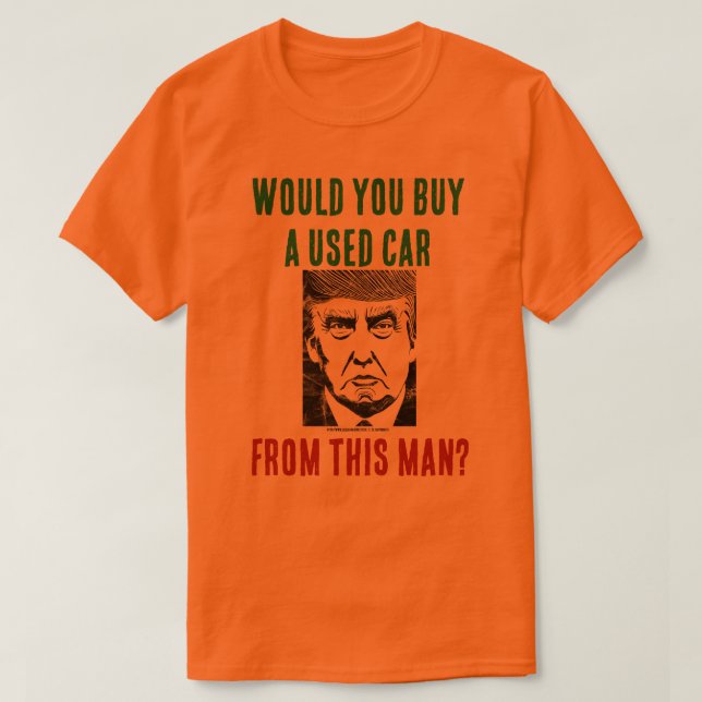 Would you buy a used car from this man?  t-shirt (Design Front)