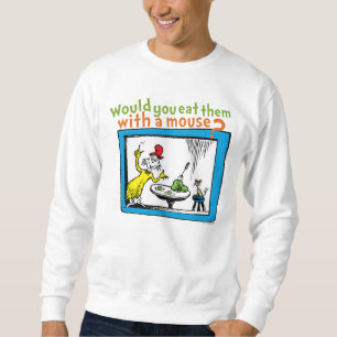 Would You Eat Them With A Mouse? Sweatshirt