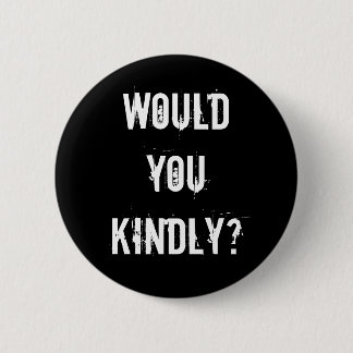 Would you kindly? pinback button