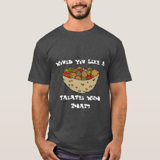 Would You Like a Falafel With That? T-Shirt