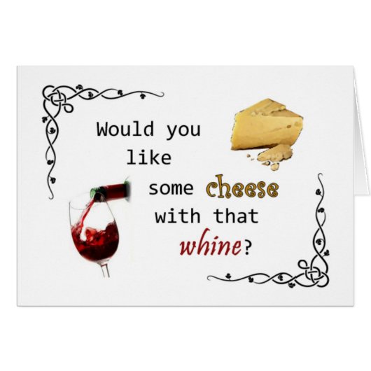 Would you like some cheese with that whine? cards (Front Horizontal)