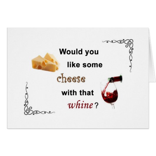 Would you like some cheese with that whine? cards (Front Horizontal)