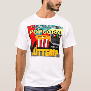 Would you like some popcorn with that butter!? T-Shirt