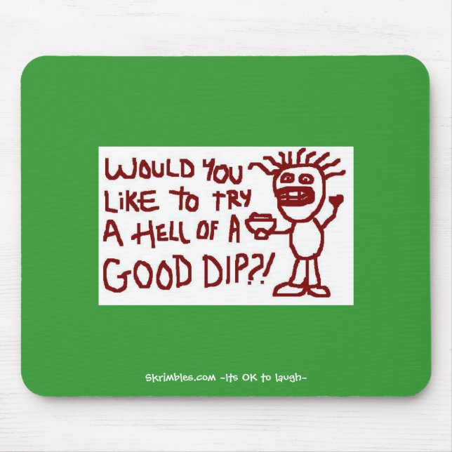 Would You Like To Try A Hell Of A Good Dip Mouse Pad (Front)