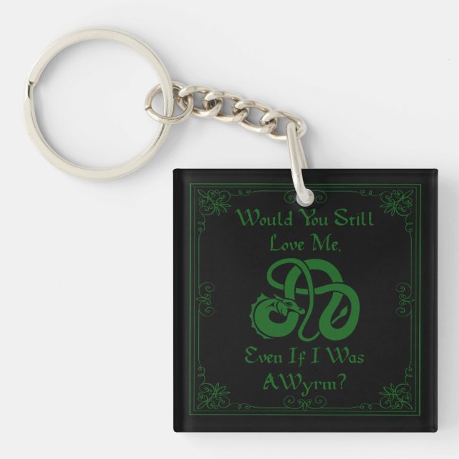 "Would You Love Me?" Wyrm Dragon Green Black Keychain (Front)