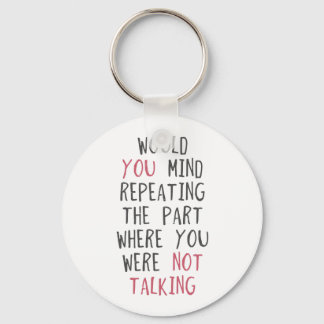 Would you mind repeating the part where you were n keychain