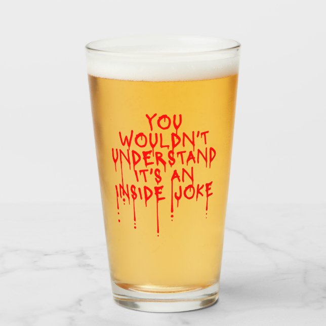 Wouldn't Understand It's An Inside Joke Funny Team Glass (Front Filled)