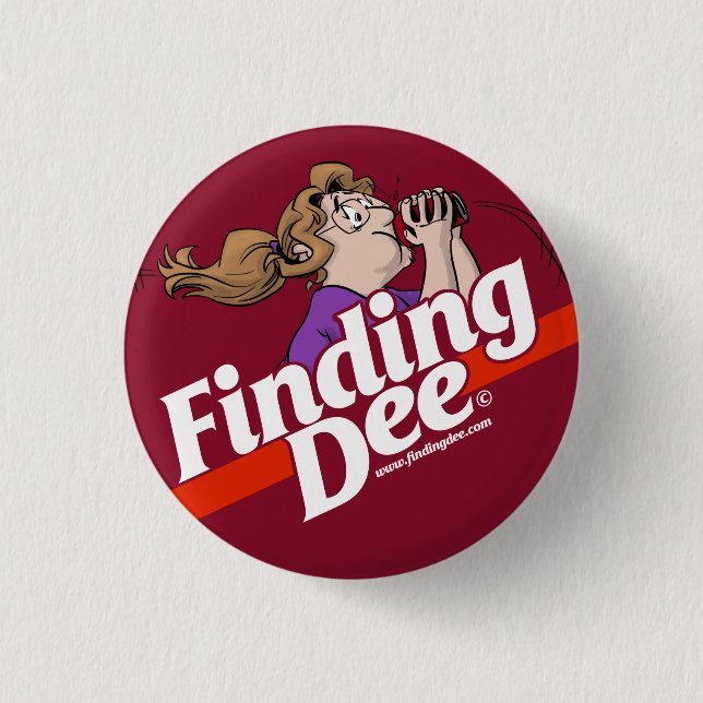 Wouldn't you like to Find Dee too? Button (Front)