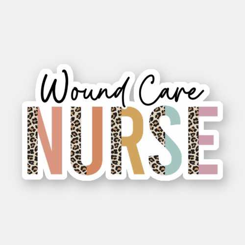 Wound Care Nurse Appreciation Wound Care Nursing Sticker