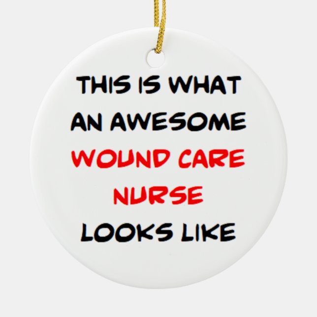 wound care nurse, awesome ceramic ornament (Front)
