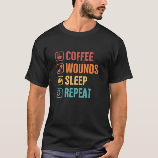 Wound Care Nurse Caffeinated Coffee Wounds Sleep R T-Shirt