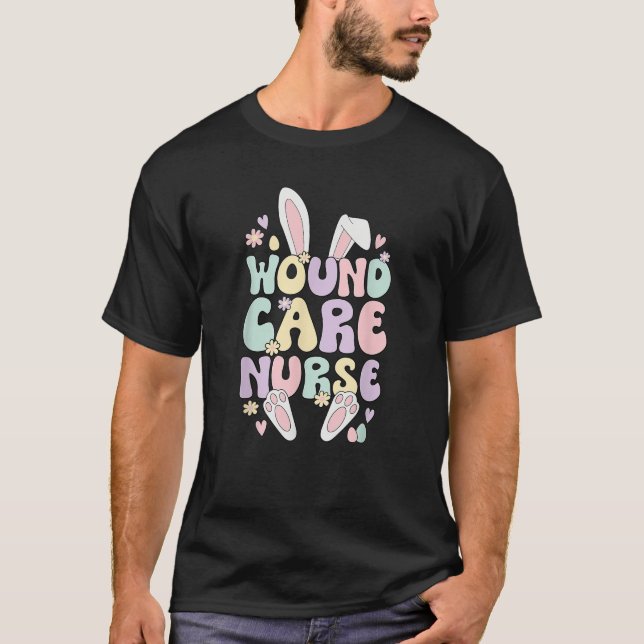 Wound Care Nurse Easter Bunny Wound Care Nursing E T-Shirt (Front)