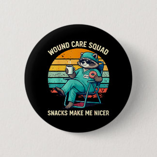 Wound Care Nurse Funny Snacks Make Nicer Nursing Button