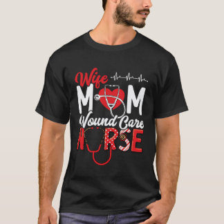 Wound Care Nurse Nursing Mom Nursing Mama Mother T-Shirt