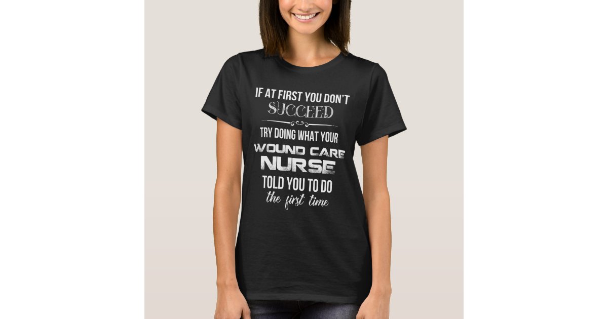 Wound Care Nurse T-Shirt | Zazzle.com