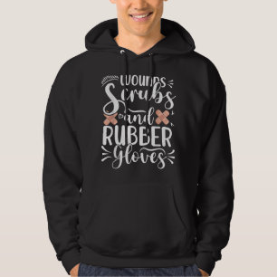 Wounds Scrubs Rubber Gloves Wound Care Nurse RN Nu Hoodie