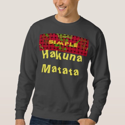 Woven Hakuna Matata Custom Mens Basic Sweatshirt