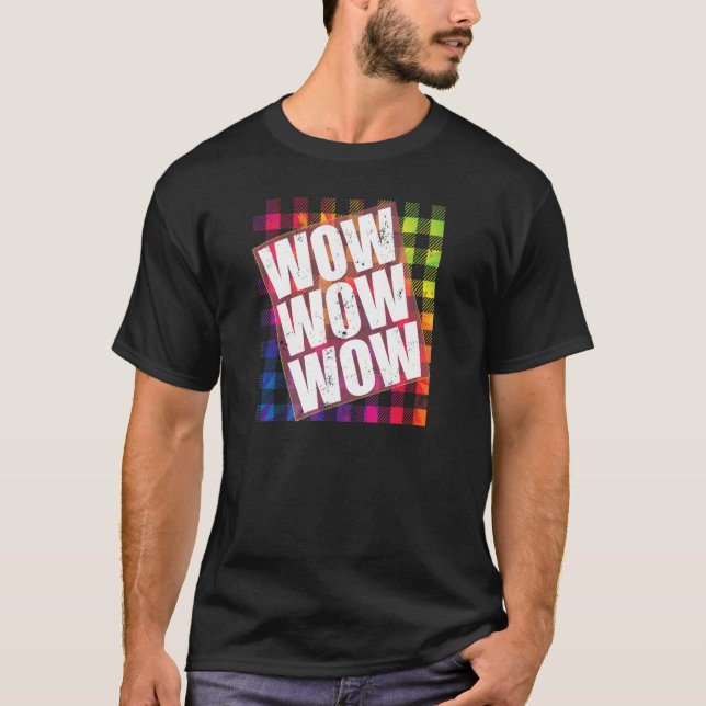 WOW Free Day WOW WOW WOW TieDye Plaid Meme Quote T-Shirt (Front)