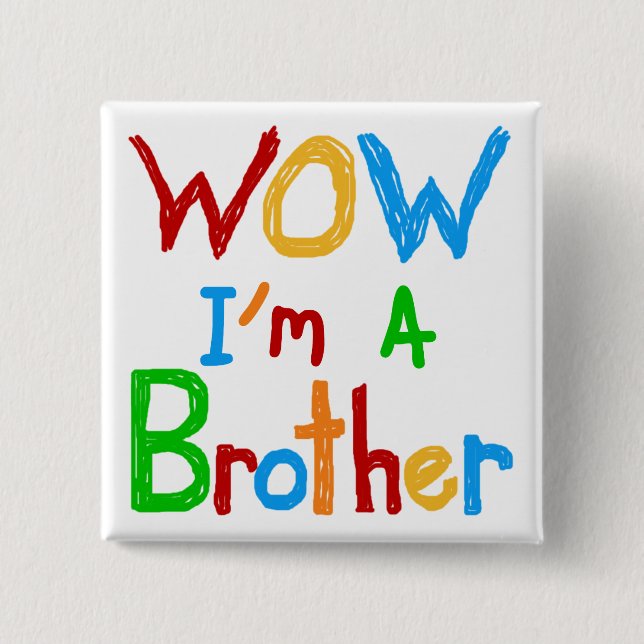 WOW I'm a Brother T-shirts and GIfts Pinback Button (Front)