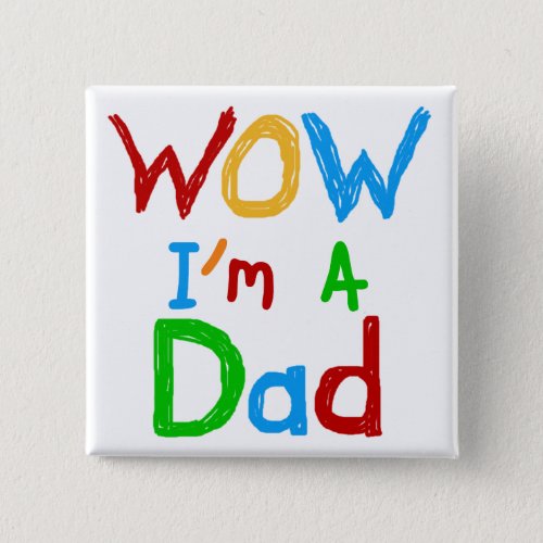 WOW Im a Dad T_shirts and GIfts Button