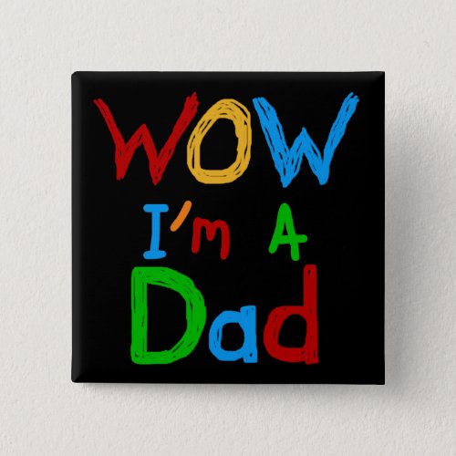 WOW Im a Dad T_shirts and GIfts Button