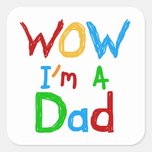 WOW Im a Dad T_shirts and GIfts Square Sticker