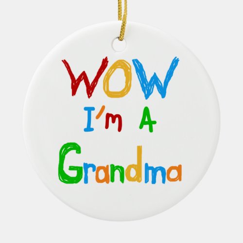 WOW Im a Grandma T_shirts and Gifts Ceramic Ornament