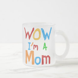 WOW I'm a Mom T-shirts and GIfts Frosted Glass Coffee Mug
