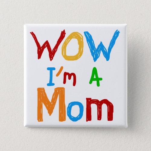 WOW Im a Mom T_shirts and GIfts Pinback Button