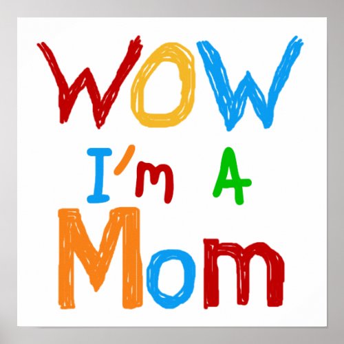 WOW Im a Mom T_shirts and GIfts Poster