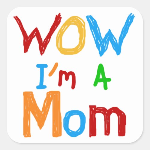 WOW Im a Mom T_shirts and GIfts Square Sticker