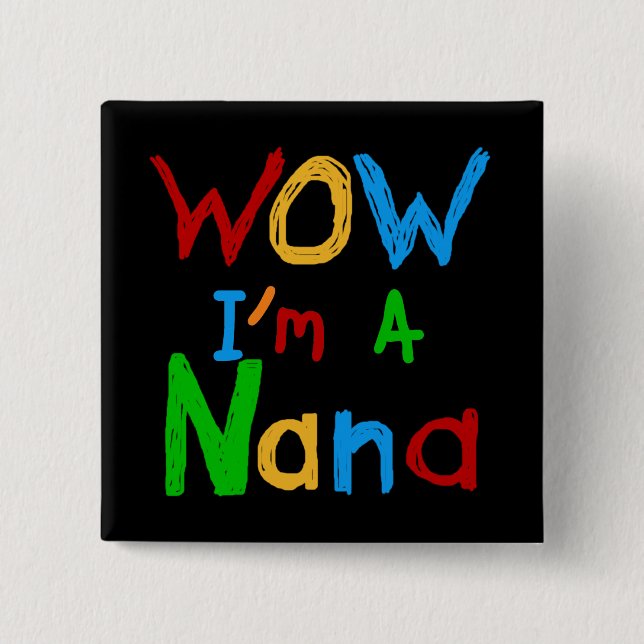 WOW I'm a Nana tshirts and Gifts Pinback Button (Front)