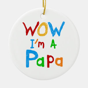 Wow I'm a Papa Tshirts and GIfts Ceramic Ornament
