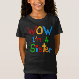 Wow I&#39;m a Sister T-Shirt