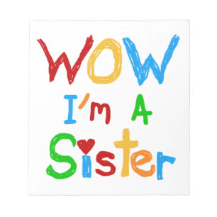 WOW I'm a Sister T-shirts and GIfts Notepad