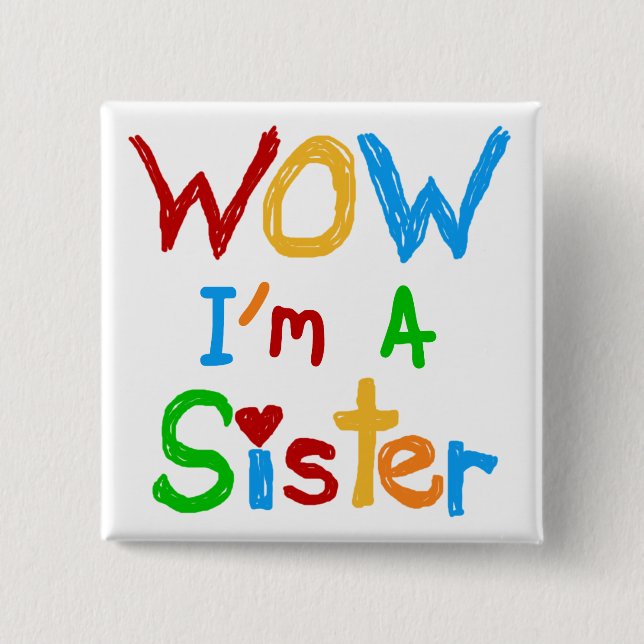 WOW I'm a Sister T-shirts and GIfts Pinback Button (Front)