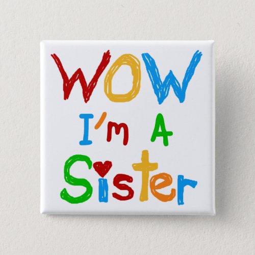 WOW Im a Sister T_shirts and GIfts Pinback Button