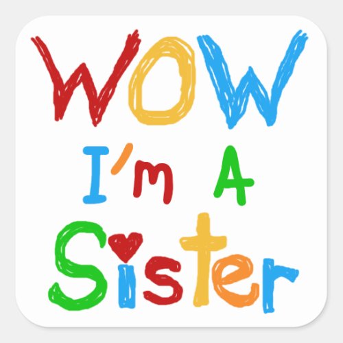 WOW Im a Sister T_shirts and GIfts Square Sticker