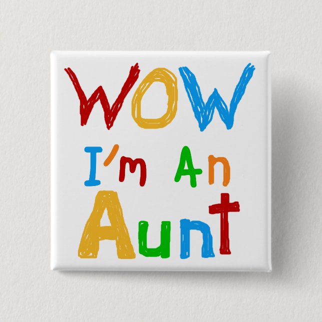 WOW I'm an Aunt T shirts and Gifts Button (Front)