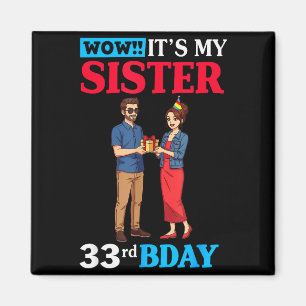 Wow It’s My Sister 33rd Birthday Celebration With Magnet