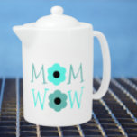 Wow Mom Floral Teapot<br><div class="desc">Wow mom teal and turquoise floral gifts</div>