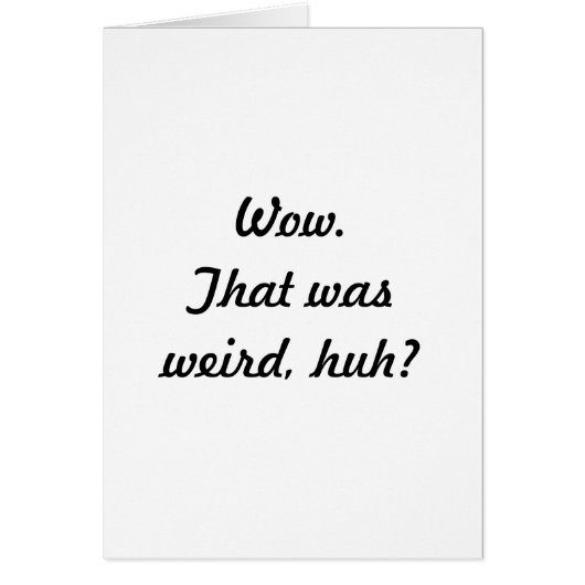Wow. That was weird, huh? Cards (Front)