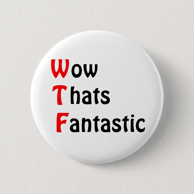 Wow That's Fantastic Pinback Button (Front)